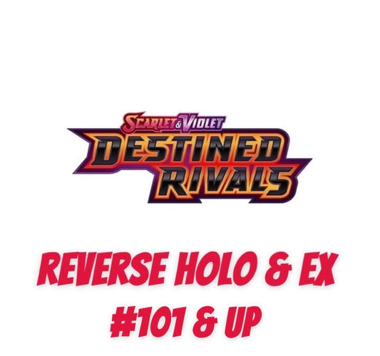 Destined Rivals Reverse Holo & EX - #101 & Up