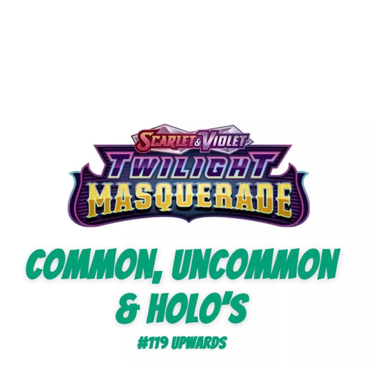 Twilight Masquerade Common, Uncommon & Holo’s (#119 Upwards)