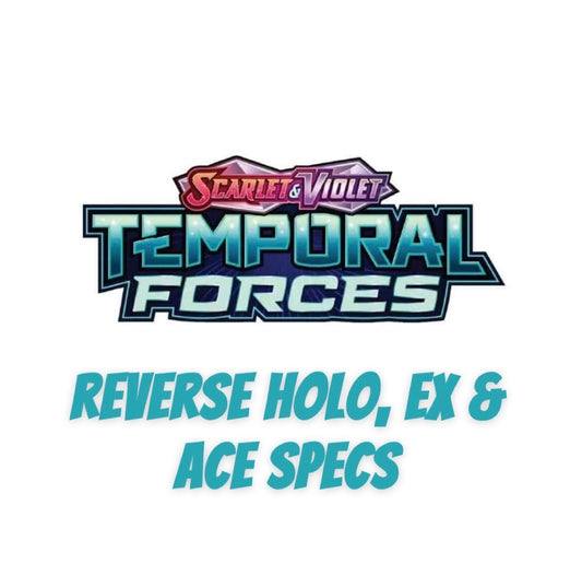 Temporal Forces Reverse Holo, EX & Aces Spec’s